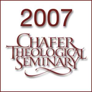 2007 Chafer Theological Seminary Bible Conference